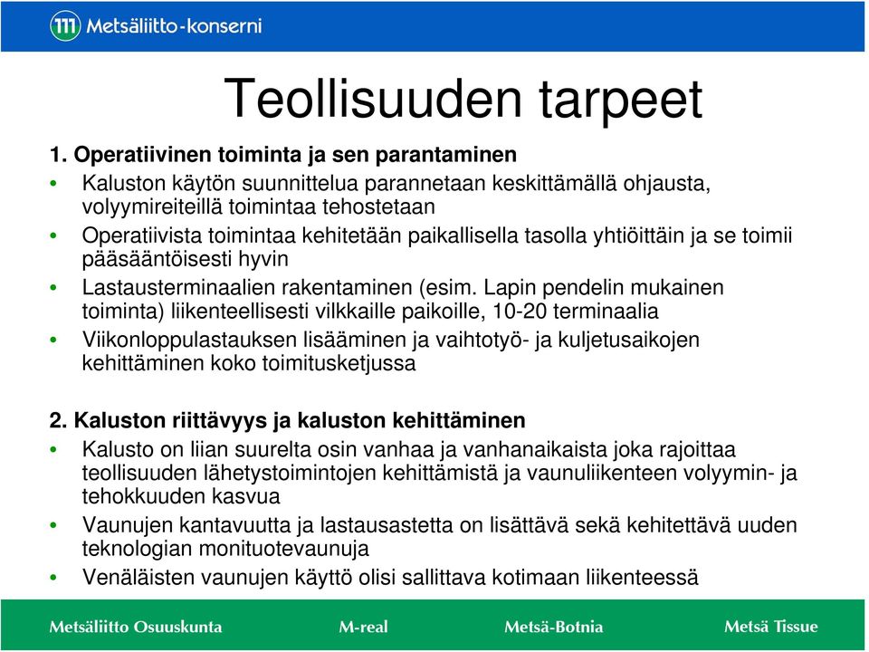 tasolla yhtiöittäin ja se toimii pääsääntöisesti hyvin Lastausterminaalien rakentaminen (esim.