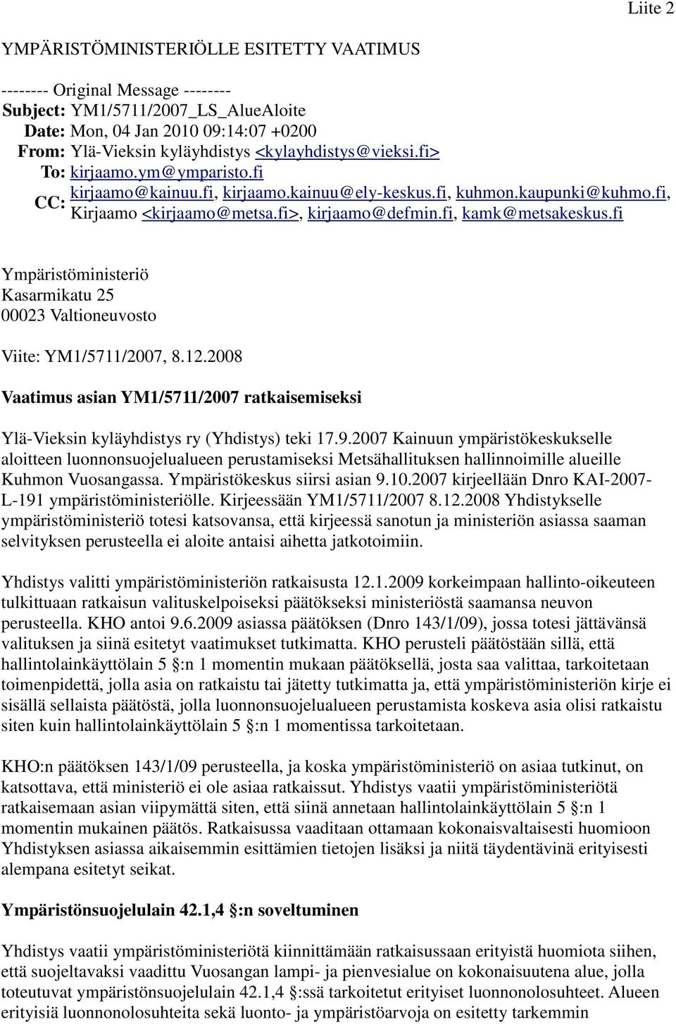 fi, kamk@metsakeskus.fi Ympäristöministeriö Kasarmikatu 25 00023 Valtioneuvosto Viite: YM1/5711/2007, 8.12.