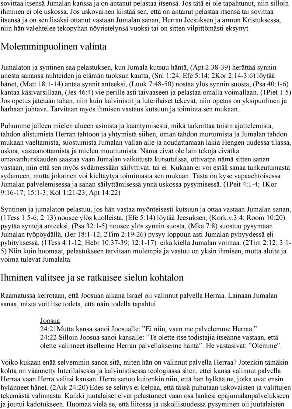 tekopyhän nöyristelynsä vuoksi tai on sitten vilpittömästi eksynyt.