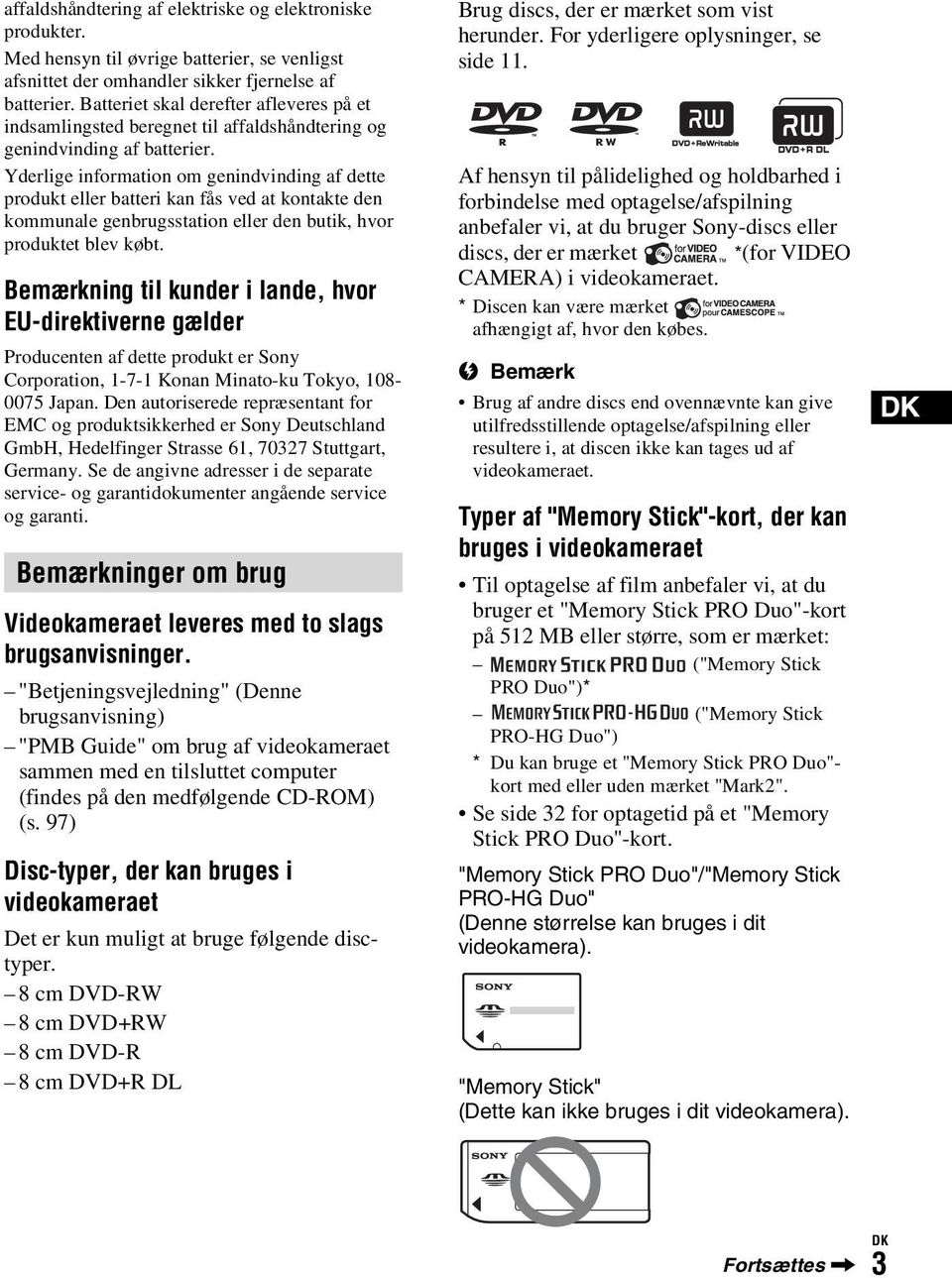 Yderlige information om genindvinding af dette produkt eller batteri kan fås ved at kontakte den kommunale genbrugsstation eller den butik, hvor produktet blev købt.