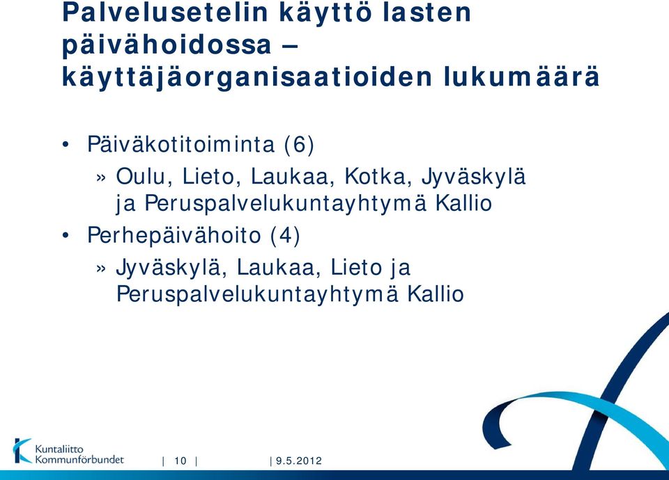 Lieto, Laukaa, Kotka, Jyväskylä ja Peruspalvelukuntayhtymä Kallio
