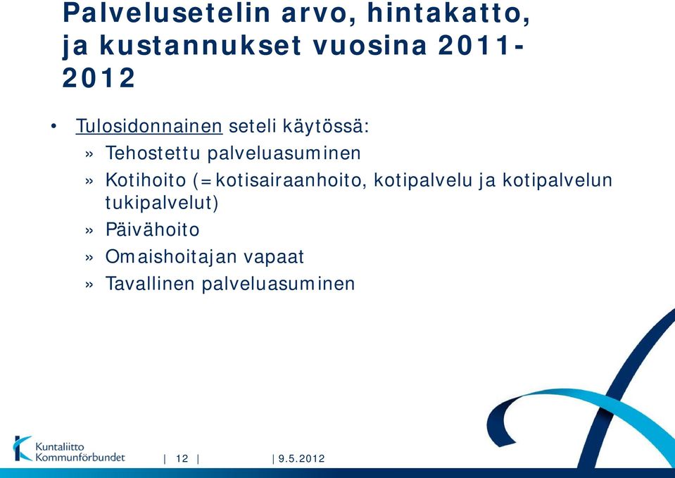 Kotihoito (=kotisairaanhoito, kotipalvelu ja kotipalvelun