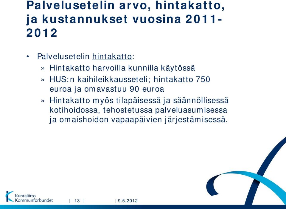 hintakatto 750 euroa ja omavastuu 90 euroa» Hintakatto myös tilapäisessä ja