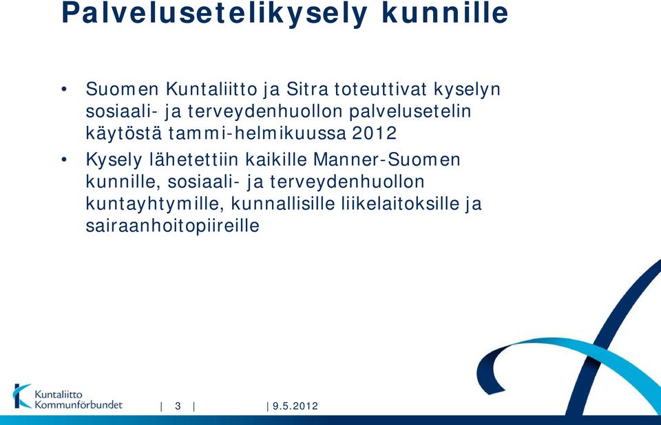 Kysely lähetettiin kaikille Manner-Suomen kunnille, sosiaali- ja