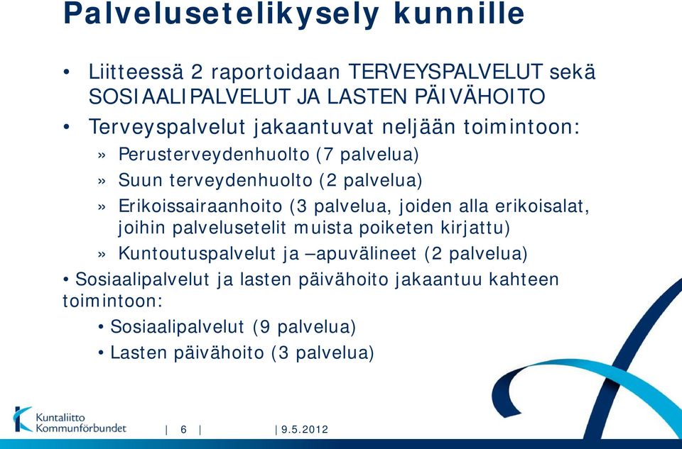 palvelua, joiden alla erikoisalat, joihin palvelusetelit muista poiketen kirjattu)» Kuntoutuspalvelut ja apuvälineet (2 palvelua)
