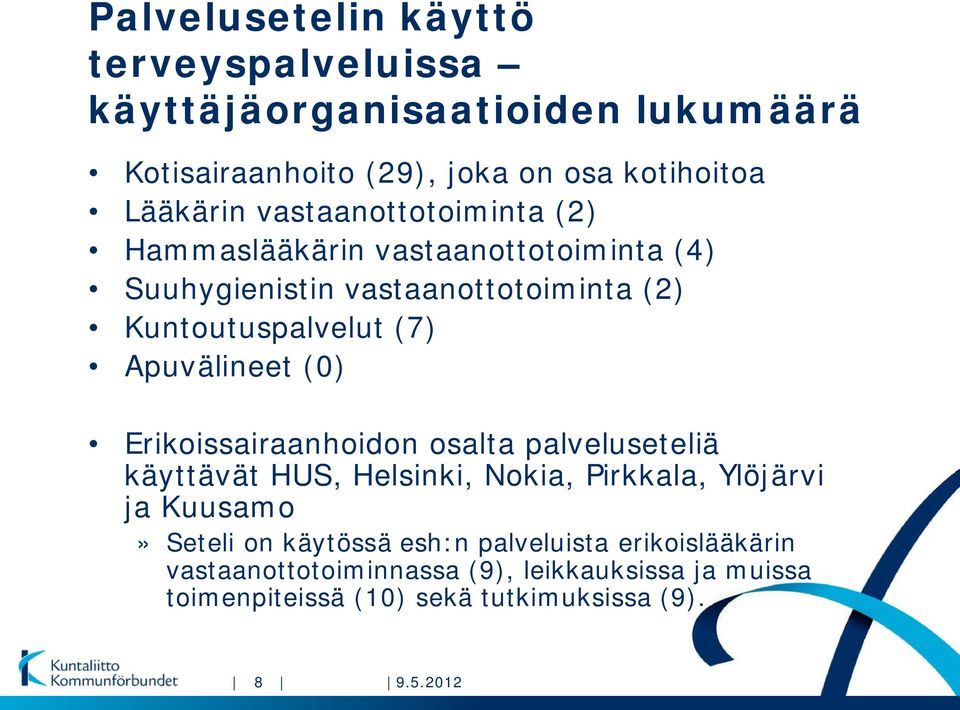 Apuvälineet (0) Erikoissairaanhoidon osalta palveluseteliä käyttävät HUS, Helsinki, Nokia, Pirkkala, Ylöjärvi ja Kuusamo» Seteli on