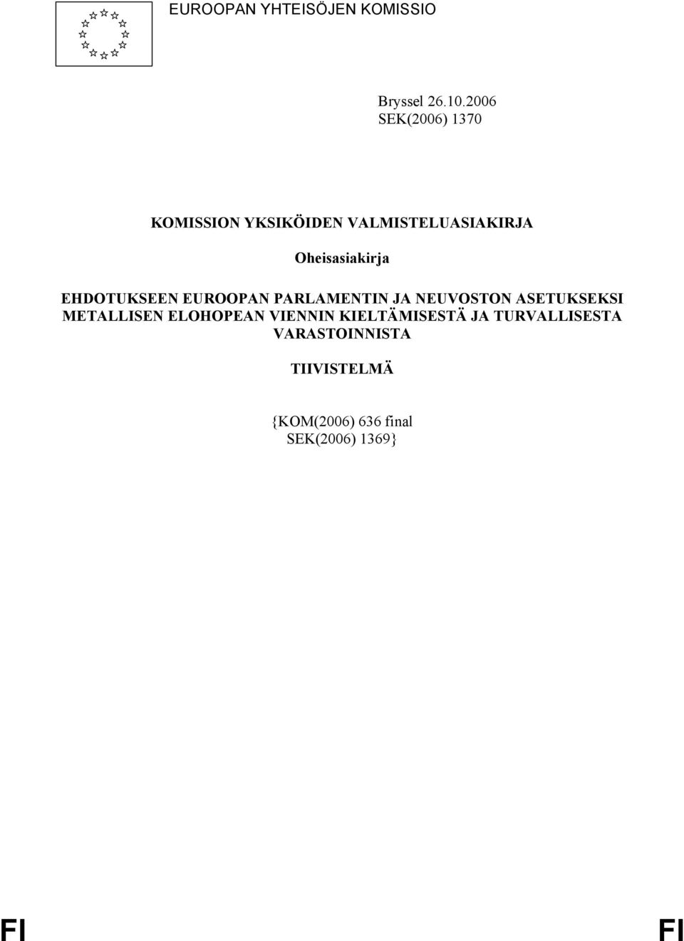 EHDOTUKSEEN EUROOPAN PARLAMENTIN JA NEUVOSTON ASETUKSEKSI METALLISEN