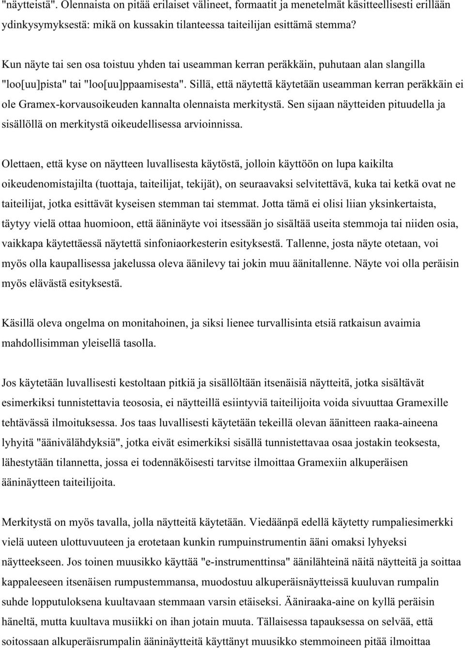 Sillä, että näytettä käytetään useamman kerran peräkkäin ei ole Gramex-korvausoikeuden kannalta olennaista merkitystä.