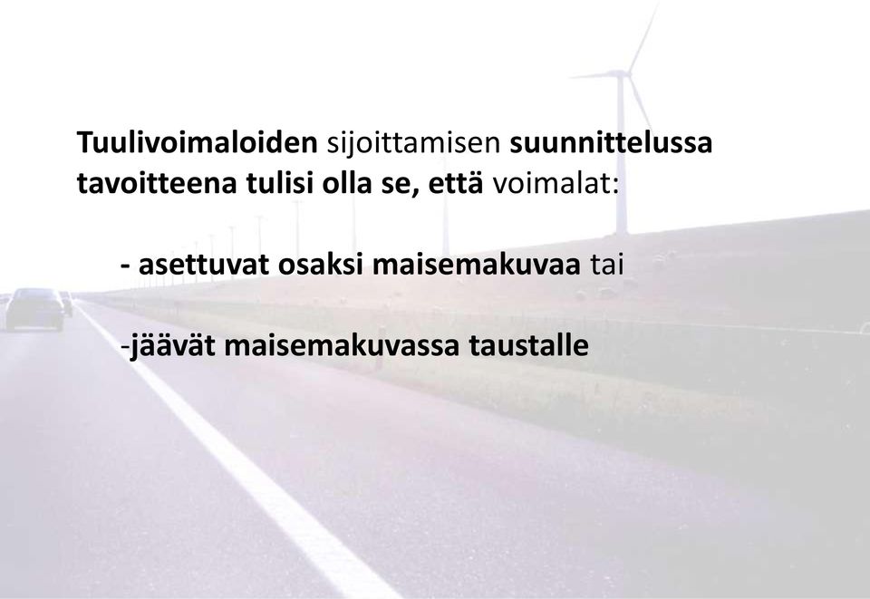 se, että voimalat: - asettuvat osaksi