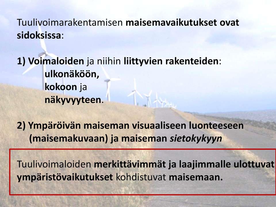 2) Ympäröivän maiseman visuaaliseen luonteeseen (maisemakuvaan) ja maiseman