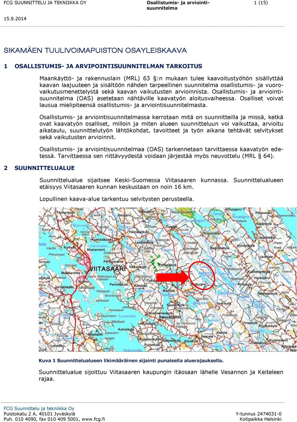 Osalliset voivat lausua mielipiteensä osallistumis- ja arviointisuunnitelmasta.