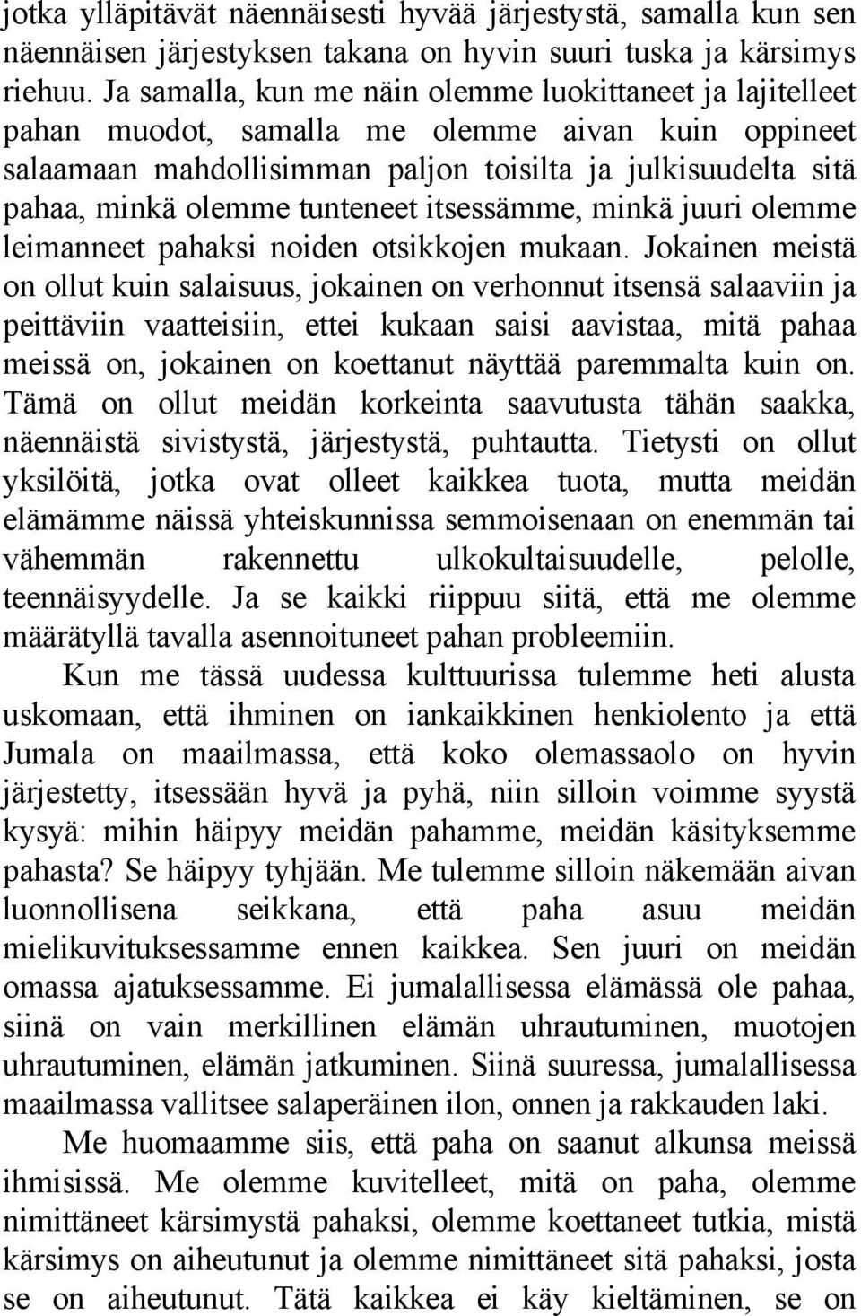 tunteneet itsessämme, minkä juuri olemme leimanneet pahaksi noiden otsikkojen mukaan.