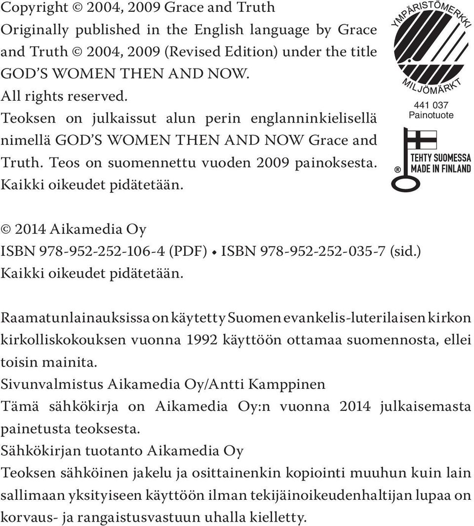 441 037 Painotuote 2014 Aikamedia Oy ISBN 978-952-252-106-4 (PDF) ISBN 978-952-252-035-7 (sid.) Kaikki oikeudet pidätetään.