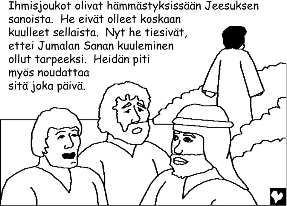 He eivät olleet koskaan kuulleet sellaista.