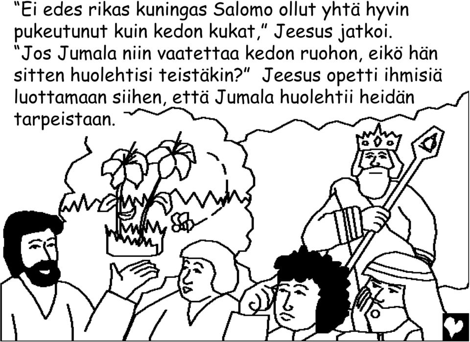 Jos Jumala niin vaatettaa kedon ruohon, eikö hän sitten