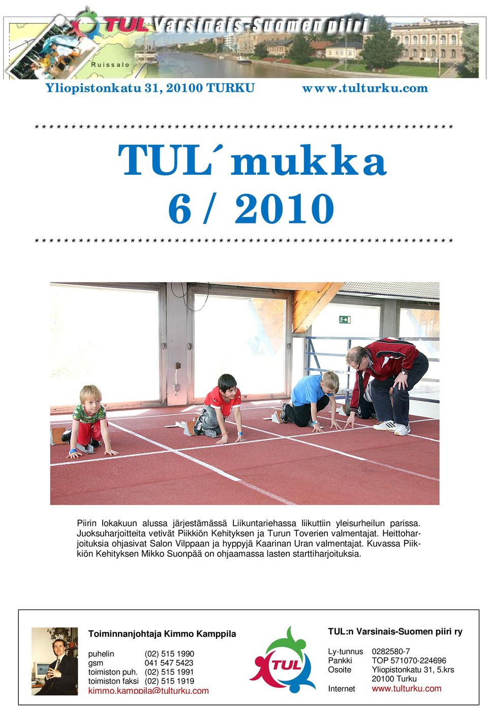 * * * * * * * * * * * * * * * * * * * * * * * * * * Piirin lokakuun alussa järjestämässä Liikuntariehassa liikuttiin yleisurheilun parissa.