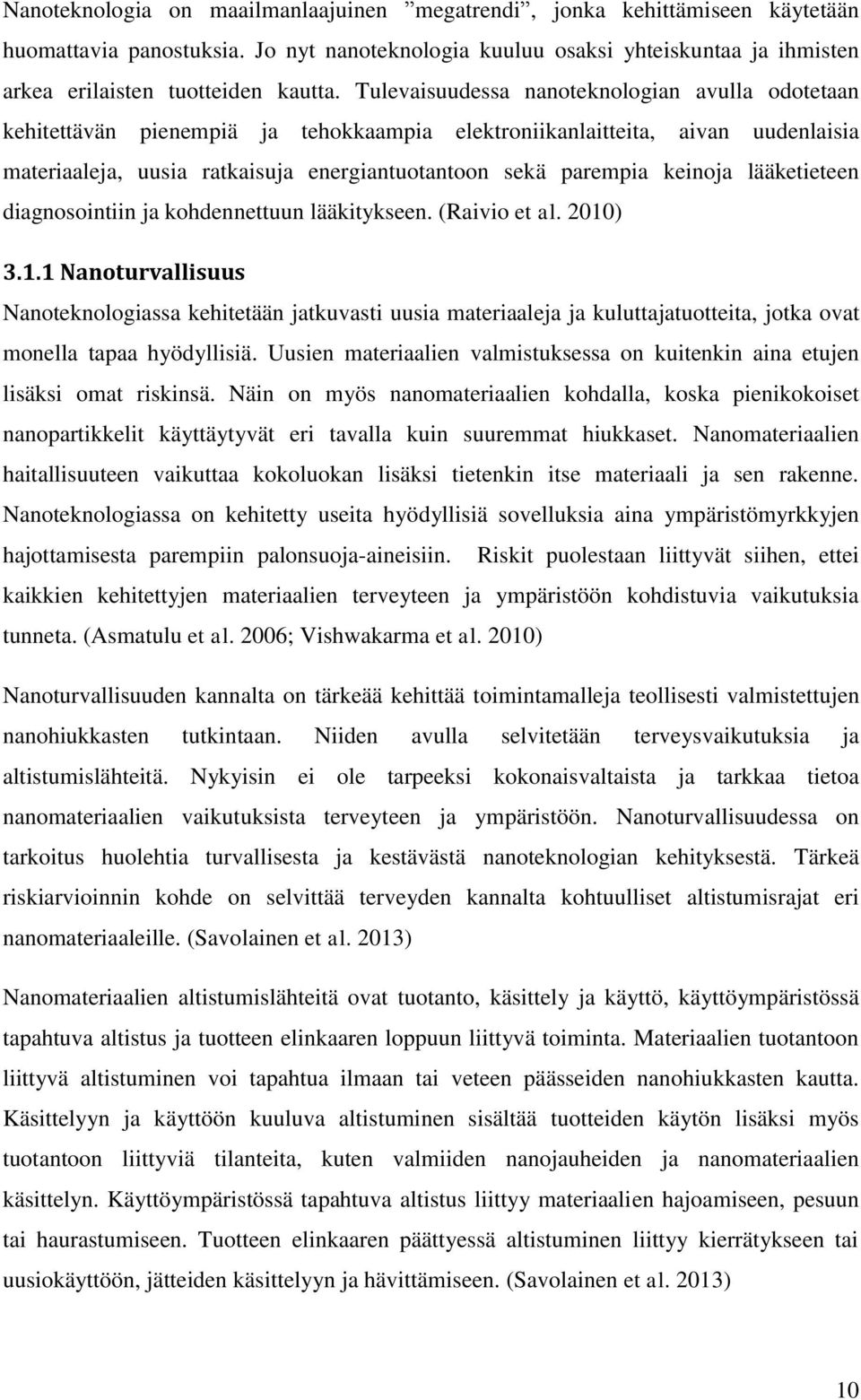keinoja lääketieteen diagnosointiin ja kohdennettuun lääkitykseen. (Raivio et al. 2010