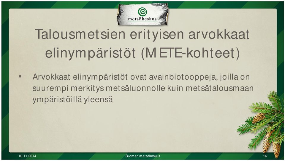 avainbiotooppeja, joilla on suurempi merkitys