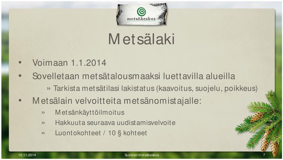 metsätilasi lakistatus (kaavoitus, suojelu, poikkeus) Metsälain