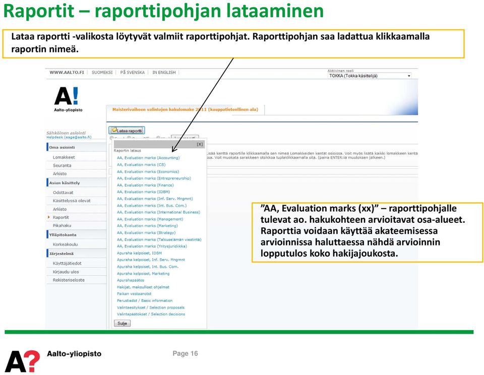 AA, Evaluation marks (xx) raporttipohjalle tulevat ao. hakukohteen arvioitavat osa alueet.