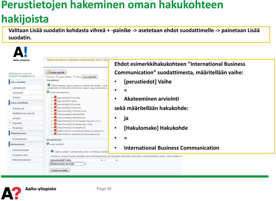 Ehdot esimerkkihakukohteen International Business Communication suodattimesta, määritellään vaihe: