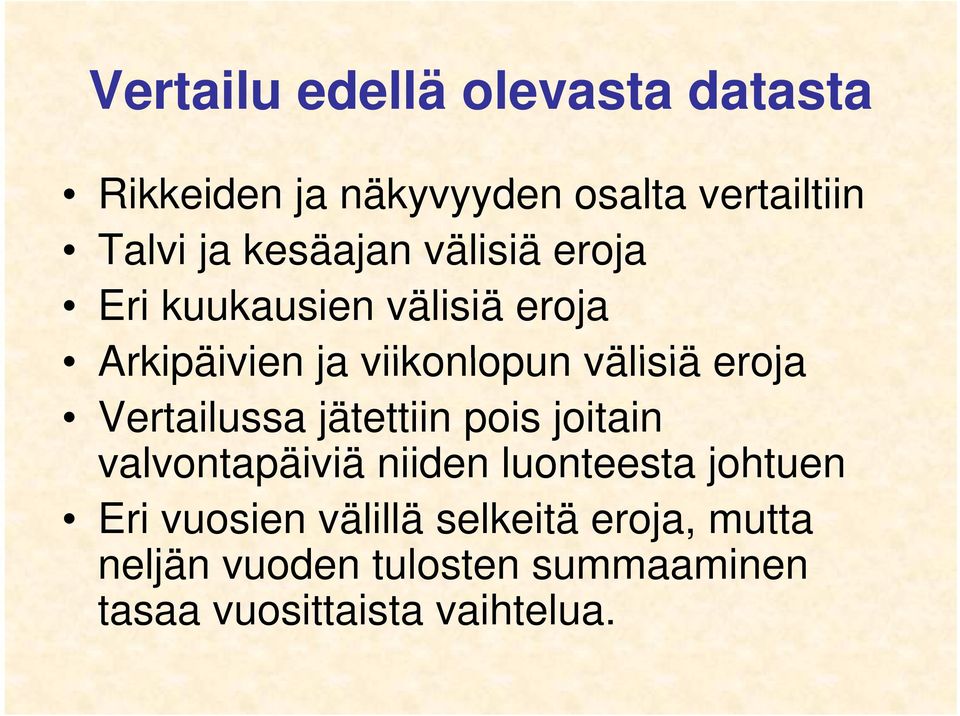 eroja Vertailussa jätettiin pois joitain valvontapäiviä ä niiden luonteesta johtuen Eri