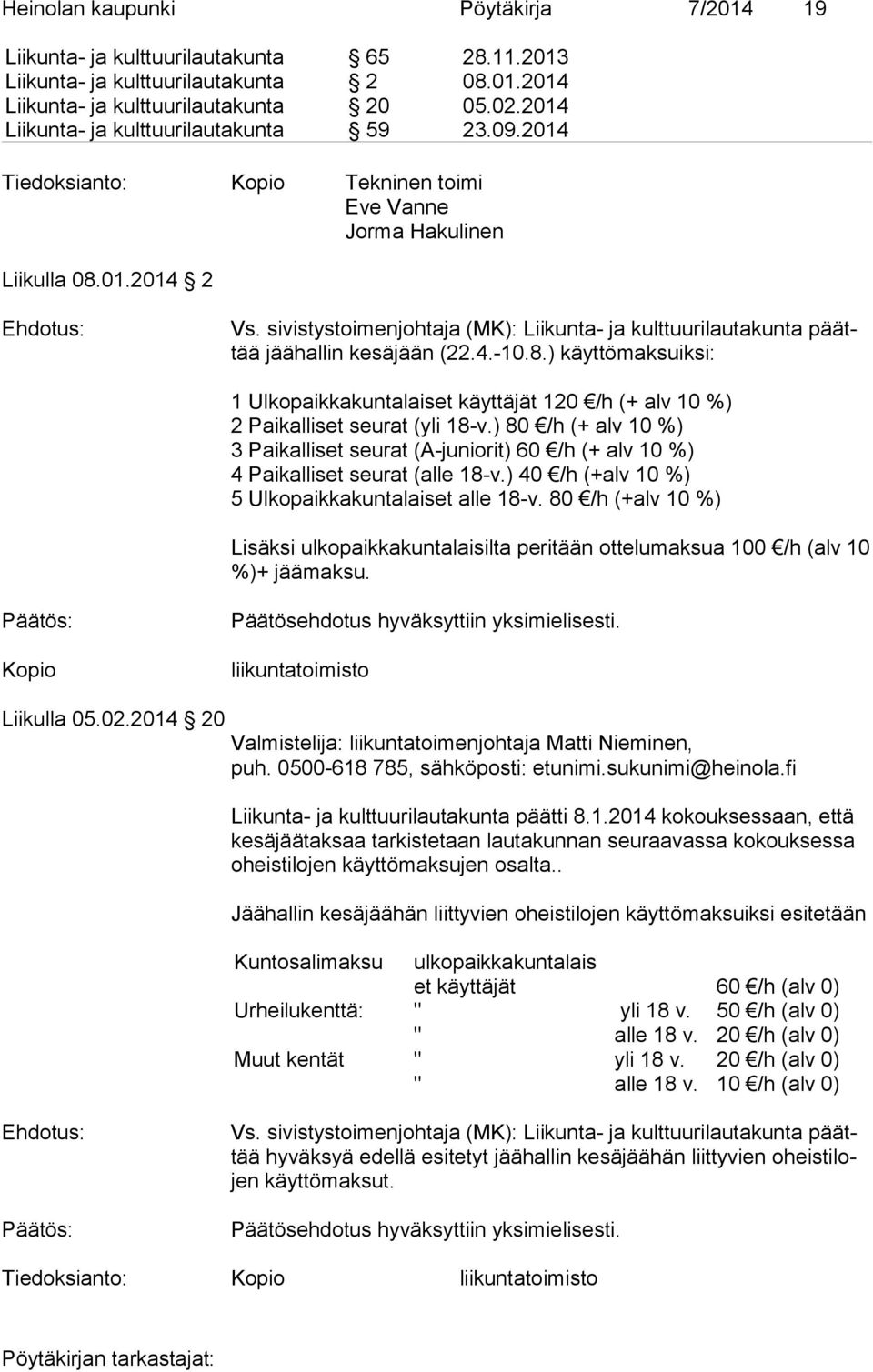 sivistystoimenjohtaja (MK): Liikunta- ja kulttuurilautakunta päättää jäähallin kesäjään (22.4.-10.8.