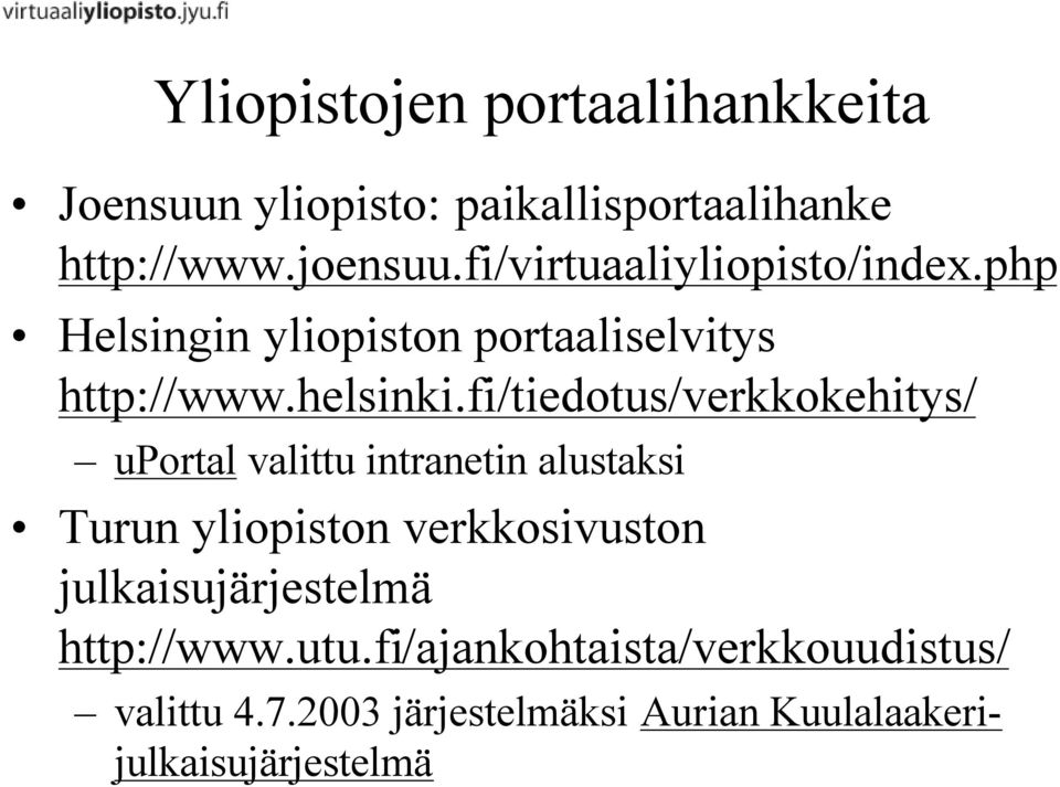 fi/tiedotus/verkkokehitys/ uportal valittu intranetin alustaksi Turun yliopiston verkkosivuston