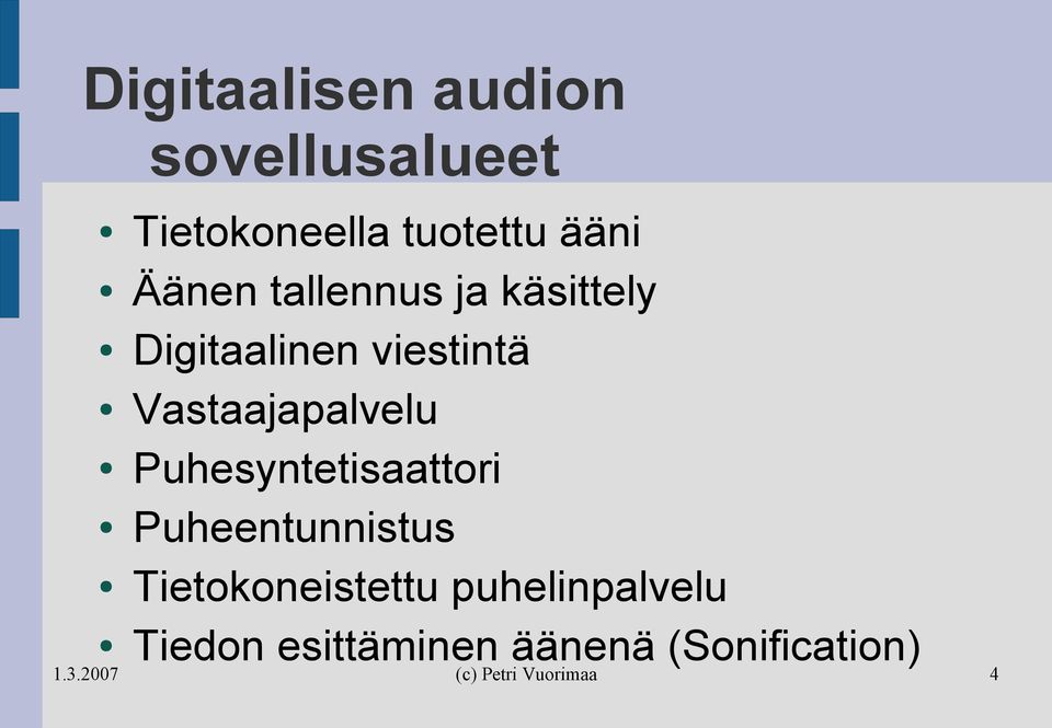 Vastaajapalvelu Puhesyntetisaattori Puheentunnistus