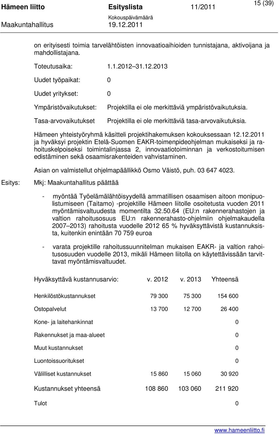 Hämeen yhteistyöryhmä käsitteli projektihakemuksen kokouksessaan 12.