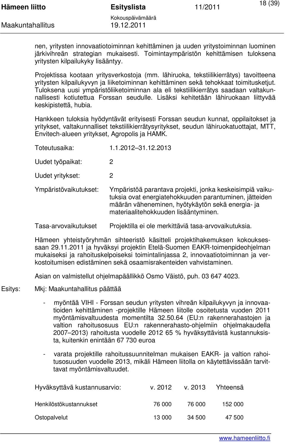 lähiruoka, tekstiilikierrätys) tavoitteena yritysten kilpailukyvyn ja liiketoiminnan kehittäminen sekä tehokkaat toimitusketjut.