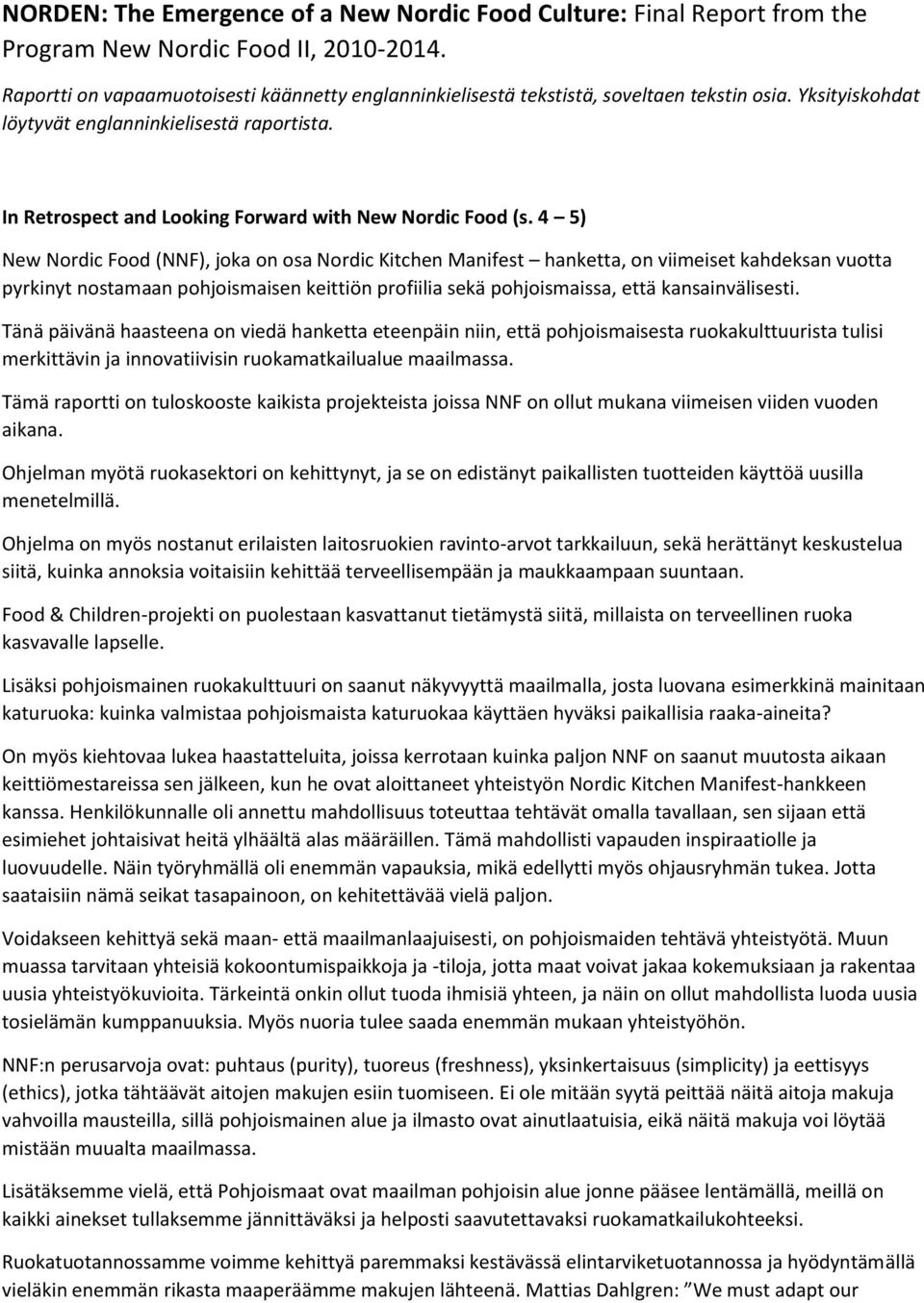 In Retrospect and Looking Forward with New Nordic Food (s.