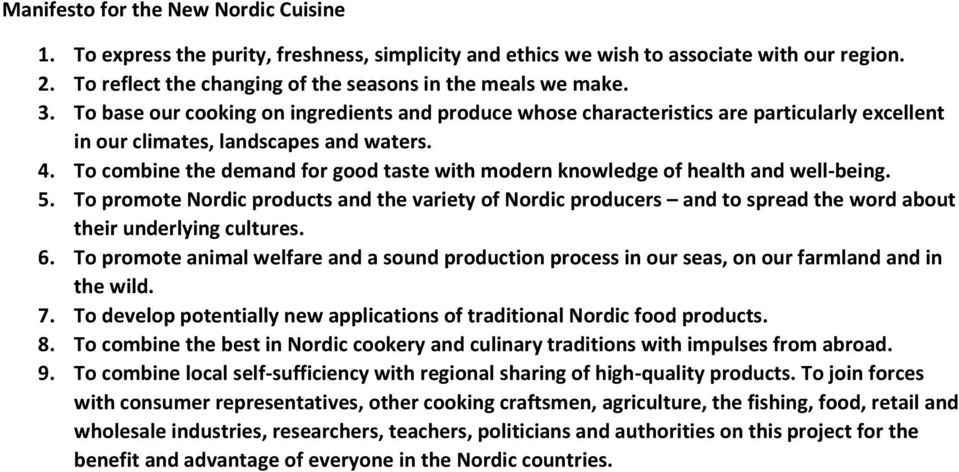 To combine the demand for good taste with modern knowledge of health and well-being. 5.