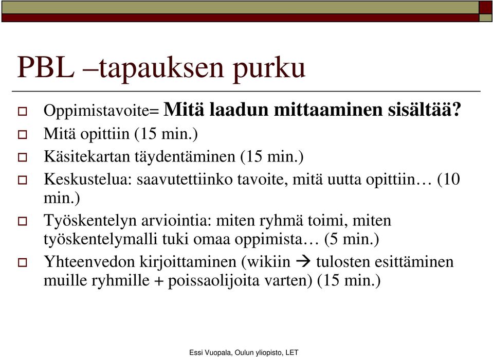 ) Keskustelua: saavutettiinko tavoite, mitä uutta opittiin (10 min.