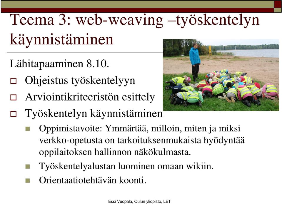 Oppimistavoite: Ymmärtää, milloin, miten ja miksi verkko-opetusta on tarkoituksenmukaista