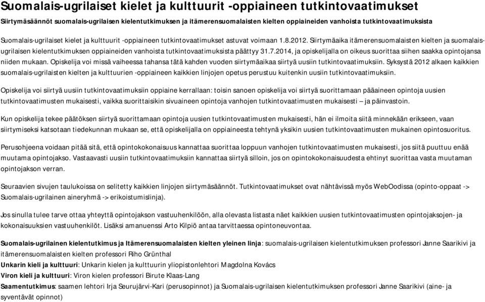 Siirtymäaika itämerensuomalaisten kielten ja suomalaisugrilaisen kielentutkimuksen piaineiden vanhoista tutkintovaatimuksista päättyy 31.7.