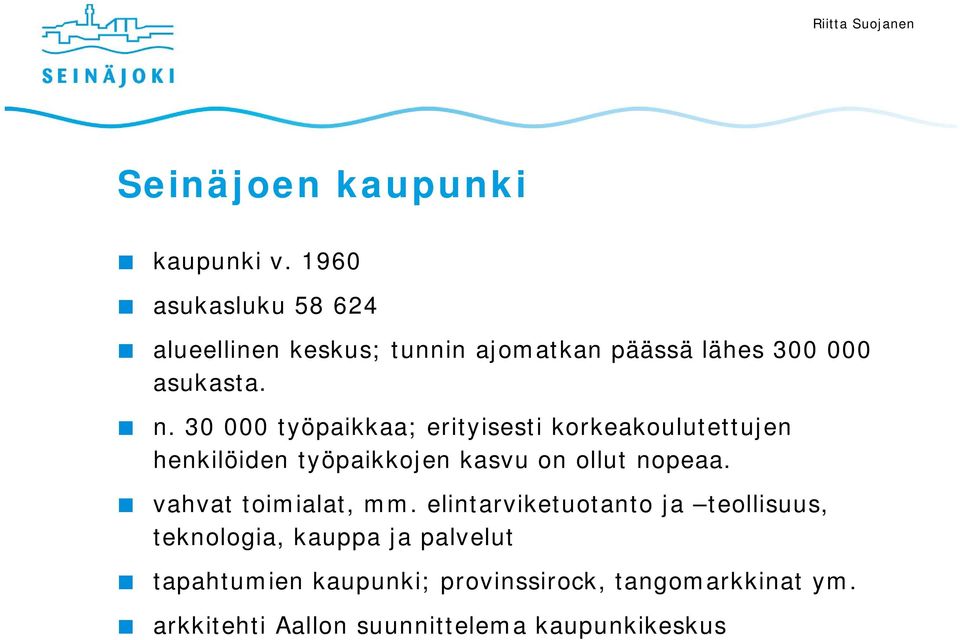 30 000 työpaikkaa; erityisesti korkeakoulutettujen henkilöiden työpaikkojen kasvu on ollut nopeaa.