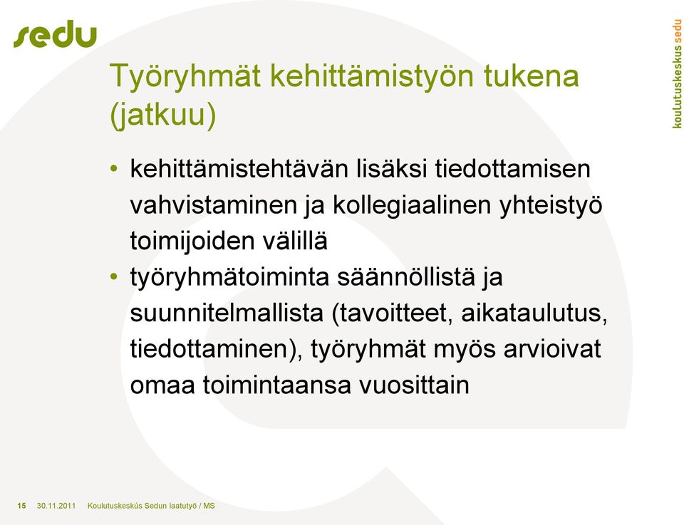 säännöllistä ja suunnitelmallista (tavoitteet, aikataulutus, tiedottaminen),