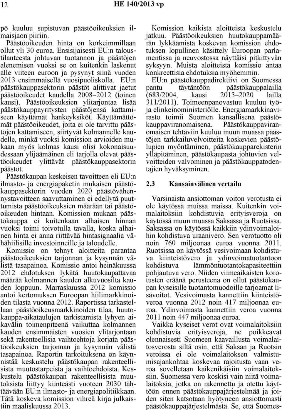 EU:n päästökauppasektorin päästöt alittivat jaetut päästöoikeudet kaudella 2008 2012 (toinen kausi).