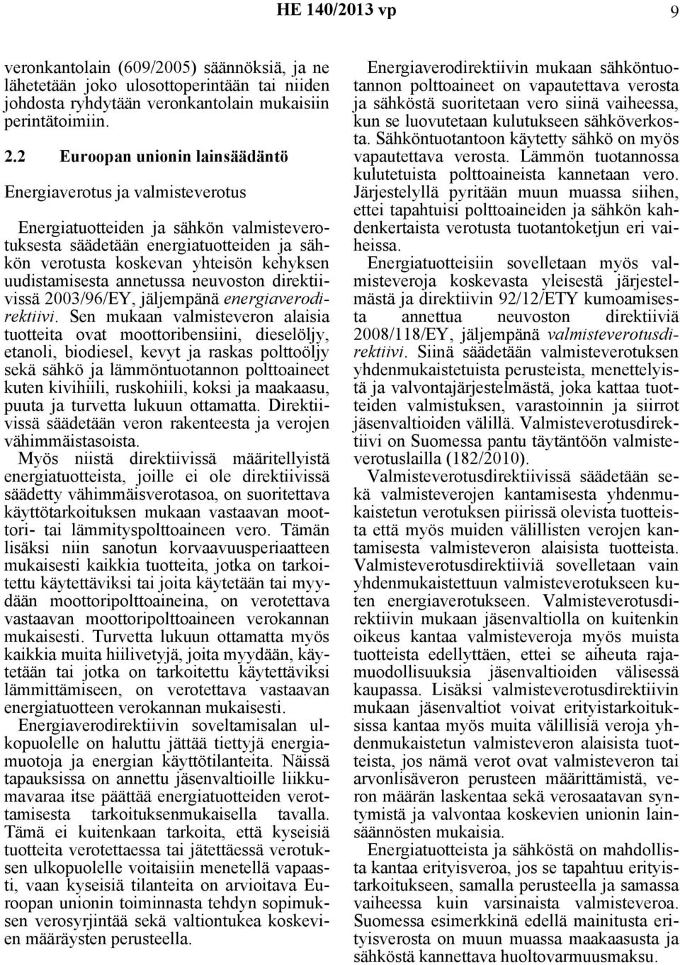 uudistamisesta annetussa neuvoston direktiivissä 2003/96/EY, jäljempänä energiaverodirektiivi.