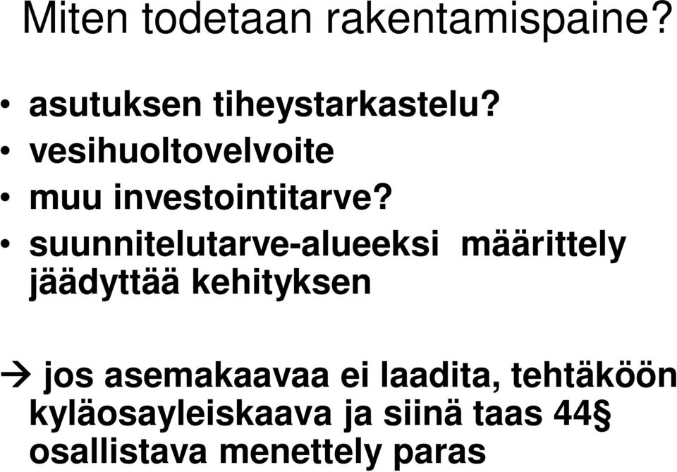 suunnitelutarve-alueeksi määrittely jäädyttää kehityksen jos