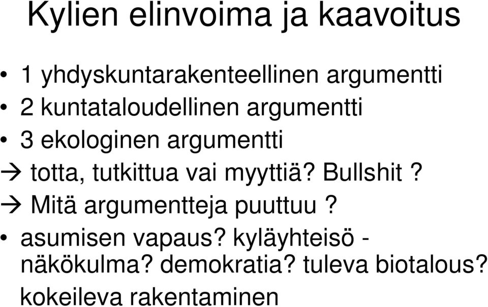 vai myyttiä? Bullshit? Mitä argumentteja puuttuu? asumisen vapaus?