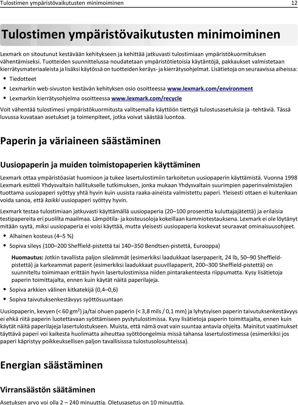 Lisätietoja on seuraavissa aiheissa: Tiedotteet Lexmarkin web-sivuston kestävän kehityksen osio osoitteessa www.lexmark.