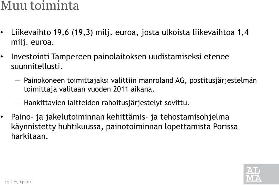 Investointi Tampereen painolaitoksen uudistamiseksi etenee suunnitellusti.