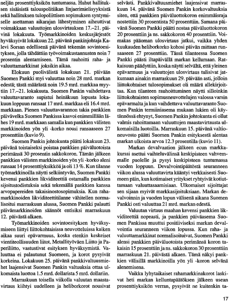 ulosvirtauksen 17.-21. päivinä lokakuuta. Työmarkkinoiden keskusjärjestöt hyväksyivät lokakuun 22.