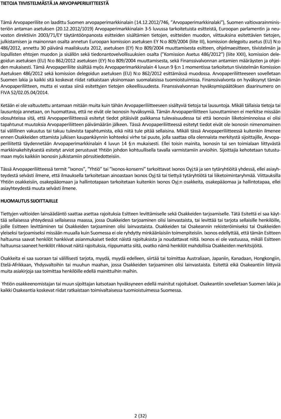 direktiivin 2003/71/EY täytäntöönpanosta esitteiden sisältämien tietojen, esitteiden muodon, viittauksina esitettävien tietojen, julkistamisen ja mainonnan osalta annetun Euroopan komission asetuksen