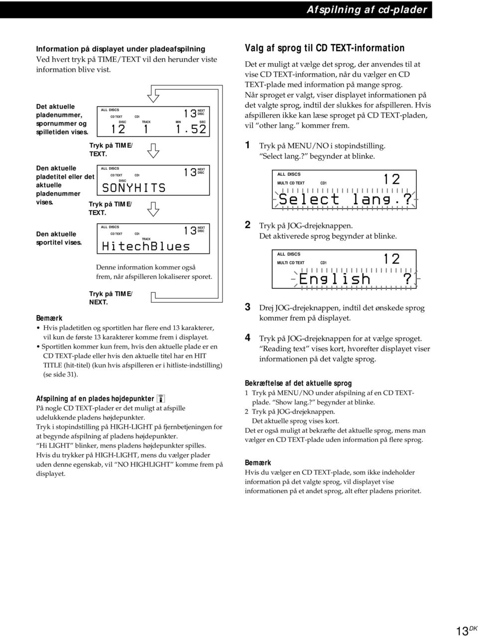 Denne information kommer også frem, når afspilleren lokaliserer sporet. Tryk på TIME/ NEXT.