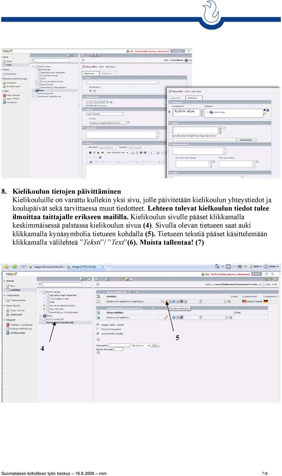 Kielikoulun sivulle pääset klikkamalla keskimmäisessä palstassa kielikoulun sivua (4).