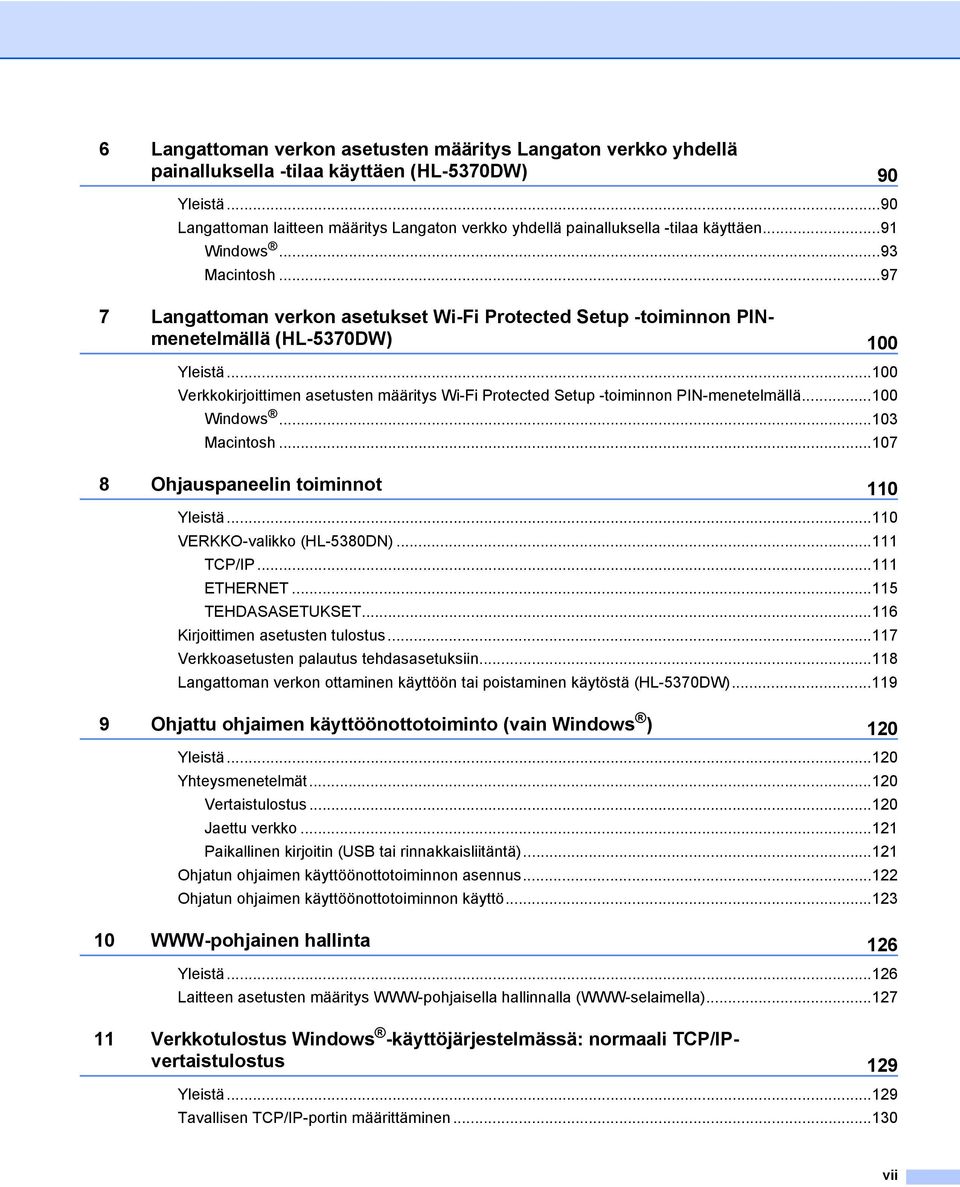 ..97 7 Langattoman verkon asetukset Wi-Fi Protected Setup -toiminnon PINmenetelmällä (HL-5370DW) 100 Yleistä.