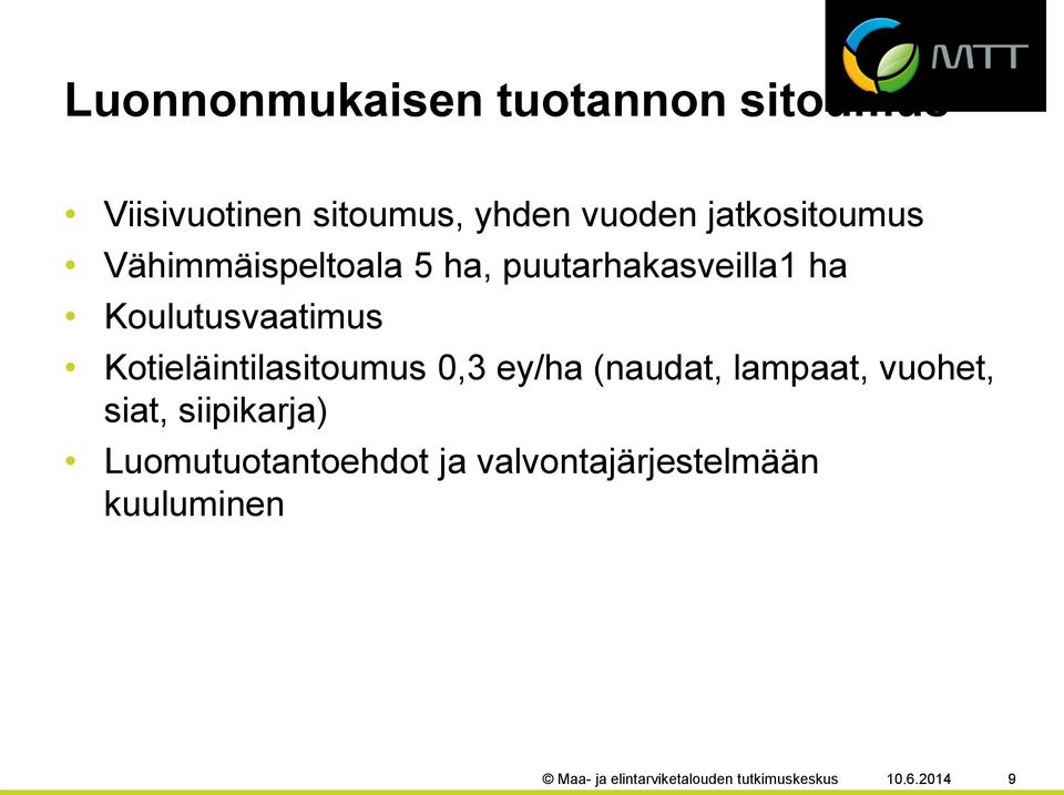 Kotieläintilasitoumus 0,3 ey/ha (naudat, lampaat, vuohet, siat, siipikarja)